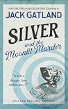 Silver and the Moonlit Murder by Jack Gatland