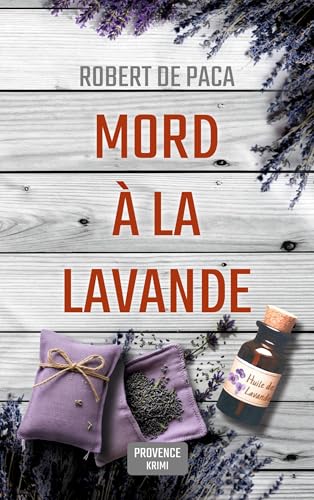 Mord à la Lavande: Provence, Presse und ein Ermittler ohne Ruhe (German Edition)