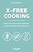 X-Free Cooking: Gluten-free...