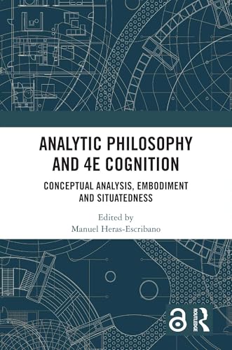 Analytic Philosophy and 4E Cognition: Conceptual Analysis, Embodiment, and Situatedness (Kindle Edition)