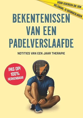 Bekentenissen van een padelverslaafde: Notities van een jaar therapie (Dutch Edition)