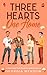 Three Hearts One Home: A Co...