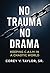 No Trauma, No Drama: Keepin...