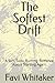 The Softest Drift: A Soft, ...