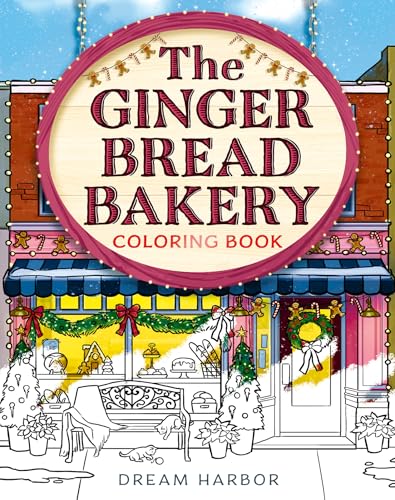 The Gingerbread Bakery Coloring Book: The official Gingerbread Bakery coloring book for adults and teens featuring cozy hygge scenes for relaxation and fun in winter 2026 (Dream Harbor)