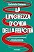 La lunghezza d'onda della felicità: Una storia di fisica quantistica, cambi di frequenza e rinascite personali (Italian Edition)