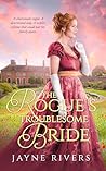 The Rogue's Troublesome Bride by Jayne Rivers