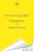 An Immaculate Deception: Your next gothic horror obsession, perfect for fans of Mexican Gothic and A Dowry of Blood