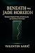 Beneath the Jade Horizon: T...