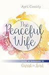 The Peaceful Wife: Living in Submission to Christ as Lord The Peaceful Wife: Living in Submission to Christ as Lord