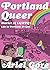 Portland Queer: Stories of ...