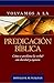 Volvamos a la predicación bíblica by Donald R. Sunukjian