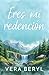 Eres mi redención: Un roman...