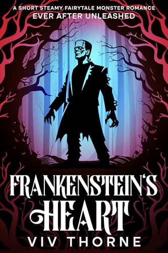 Frankenstein's Heart: A Short Steamy Fairytale Monster Romance (Ever After Unleashed)