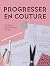 Progresser en couture by Caroline Akselson