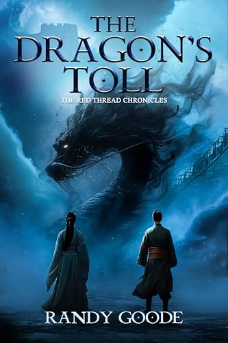 The Dragon's Toll: Historical Fantasy Adventure - set in 208 BC China (The Red Thread Chronicles Book 1)