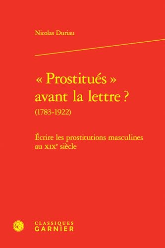 « Prostitués » avant la lettre ?: Écrire les prostitutions masculines au XIXe siècle (Hardcover)