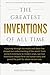 The Greatest Inventions of ...