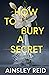 How to Bury a Secret by Ainsley  Reid