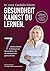 Gesundheit kannst du lernen: 7 unterschätzte Schlüssel zur Gesundheit, die dir niemand beigebracht hat (German Edition)