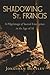 Shadowing St. Francis by Jonathan Bentley Shadowing St. Francis by Jonathan Bentley