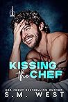 Kissing the Chef by S.M. West