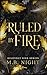 Ruled by Fire by M.B. Night Ruled by Fire by M.B. Night