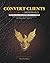 Convert Clients by Rob Mitchell