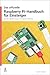 Das offizielle Raspberry Pi-Handbuch für Einsteiger / The off... by Gareth Halfacree