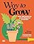 Way to Grow: Over 100 Hacks...