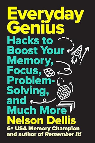 Everyday Genius: Hacks to Boost Your Memory, Focus, Problem-Solving, and Much More