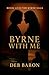 Byrne With Me