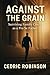 Against The Grain : Survivi...