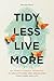 Tidy Less, Live More: An Id...