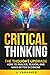 Critical Thinking: The Thought Upgrade: How to Analyze, Reason, and Make Better Decisions
