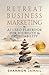 Retreat Business Marketing:...