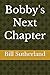 Bobby's Next Chapter