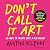 Don't Call It Art: 10 Ways to Create Like a Kid Again