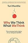 Why We Think What...