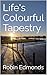 Life's Colourful Tapestry