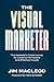 The Visual Marketer: The Ma...