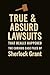 True & Absurd Lawsuits That...