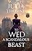 To Wed a Scandalous Beast by Julia Thorne