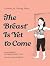 The Breast Is Yet to Come by Howard J. Bennett