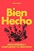 Bien Hecho: Descubriendo y ...