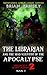 The Librarian And The Mad Scientist of the Apocalypse: Supernatural Fantasy Horror Comedy Action Adventure (Strangely Scary Funny 2)