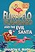 Flirty Flo Flamingo and the Evil Santa: A Bad Santa Can't Stop Christmas - Book 2