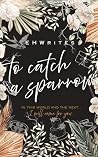 To Catch a Sparrow