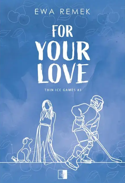 For Your Love (Thin Ice Games, #3)