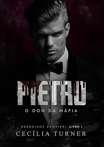 PIETRO: O Don da Máfia (Herdeiros Zampieri Livro 1) (Portuguese Edition)